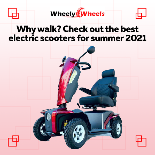 Why Walk? Check Out the Best Electric Scooters for Summer 2021